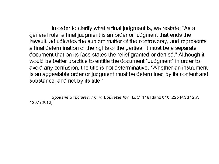 In order to clarify what a final judgment is, we restate: “As a general