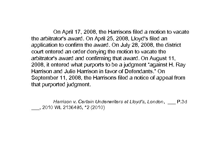 On April 17, 2008, the Harrisons filed a motion to vacate the arbitrator's award.