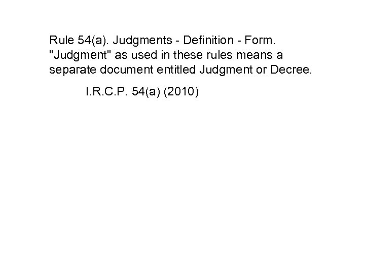 Rule 54(a). Judgments - Definition - Form. "Judgment" as used in these rules means