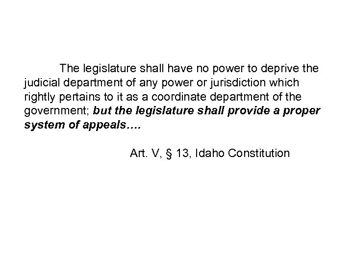 The legislature shall have no power to deprive the judicial department of any power