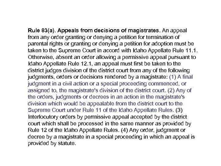 Rule 83(a). Appeals from decisions of magistrates. An appeal from any order granting or