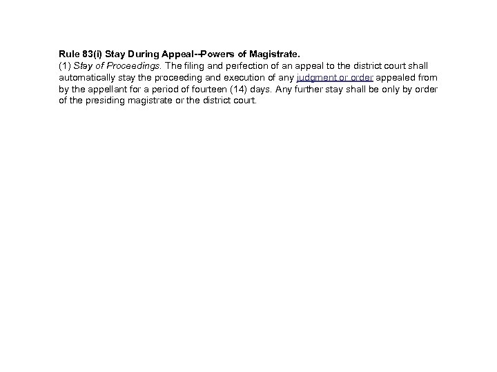 Rule 83(i) Stay During Appeal--Powers of Magistrate. (1) Stay of Proceedings. The filing and