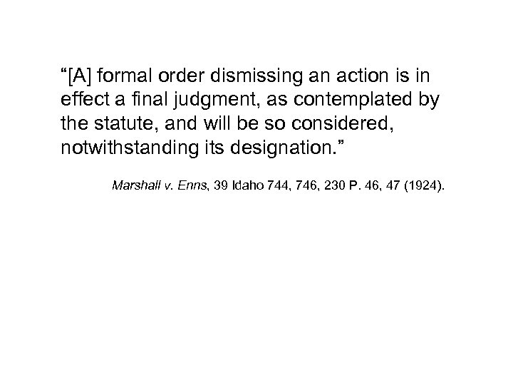 “[A] formal order dismissing an action is in effect a final judgment, as contemplated