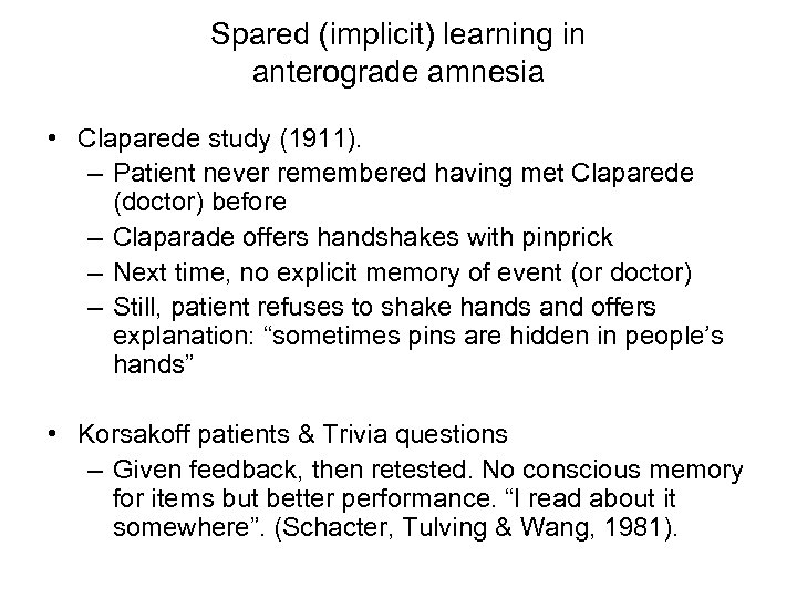 Spared (implicit) learning in anterograde amnesia • Claparede study (1911). – Patient never remembered