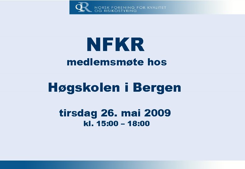 NFKR STYREMØTE nr. 1 -2009 23. februar NFKR medlemsmøte hos Høgskolen i Bergen tirsdag
