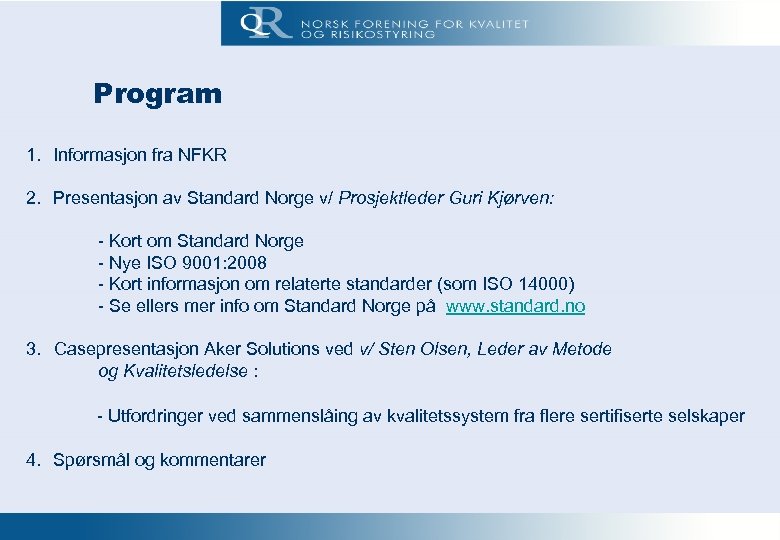 NFKR STYREMØTE nr. 1 -2009 23. februar Program 1. Informasjon fra NFKR 2. Presentasjon