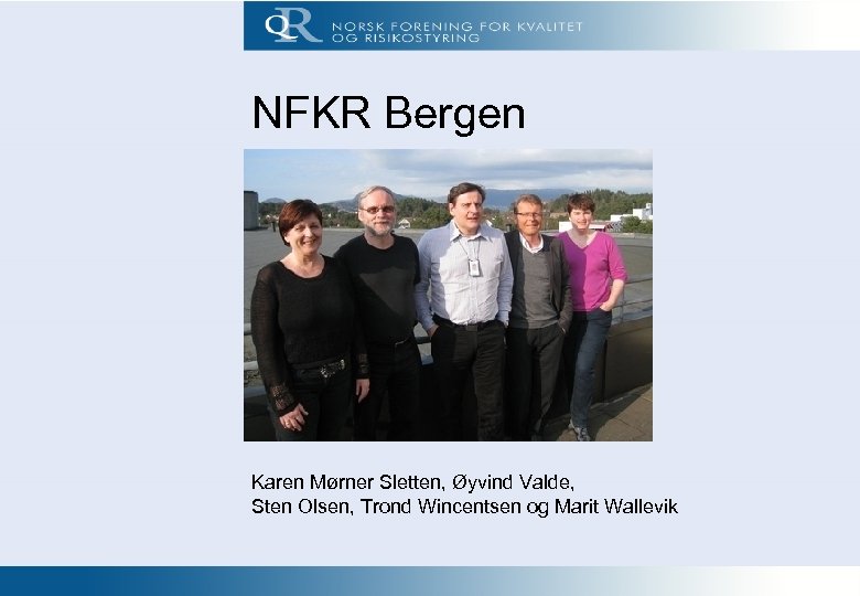 NFKR STYREMØTE nr. 1 -2009 23. februar NFKR Bergen Karen Mørner Sletten, Øyvind Valde,