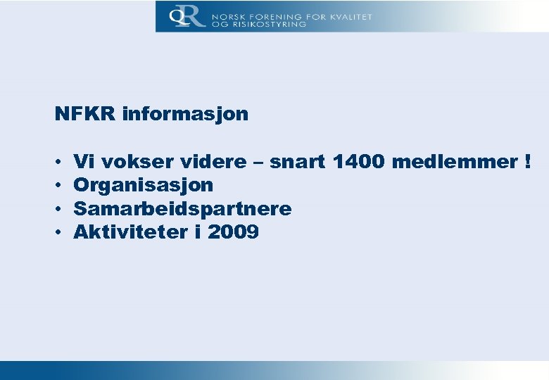 NFKR STYREMØTE nr. 1 -2009 23. februar NFKR informasjon • • Vi vokser videre