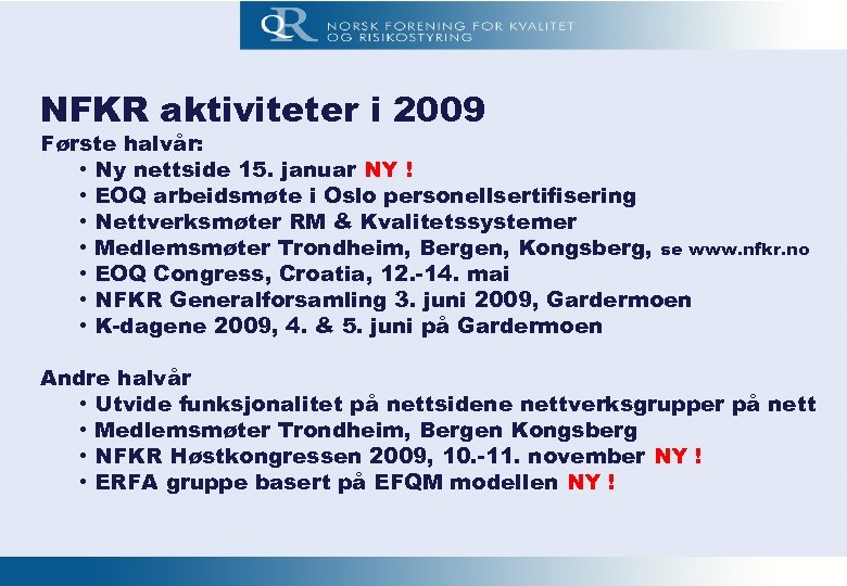NFKR STYREMØTE nr. 1 -2009 23. februar NFKR aktiviteter i 2009 Første halvår: •