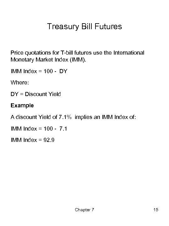 Treasury Bill Futures Price quotations for T-bill futures use the International Monetary Market Index