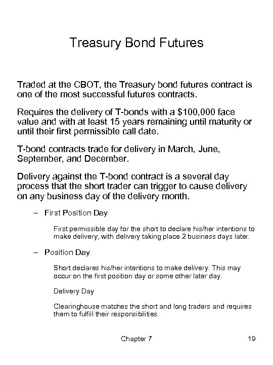 Treasury Bond Futures Traded at the CBOT, the Treasury bond futures contract is one