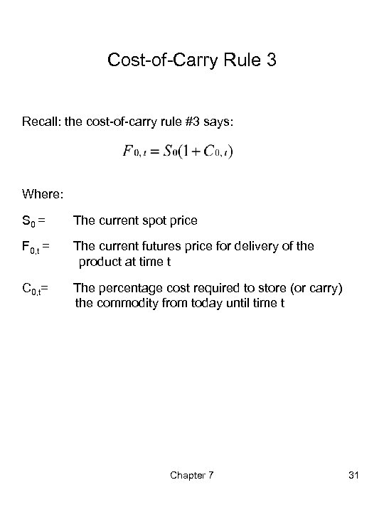 Cost-of-Carry Rule 3 Recall: the cost-of-carry rule #3 says: Where: S 0 = The