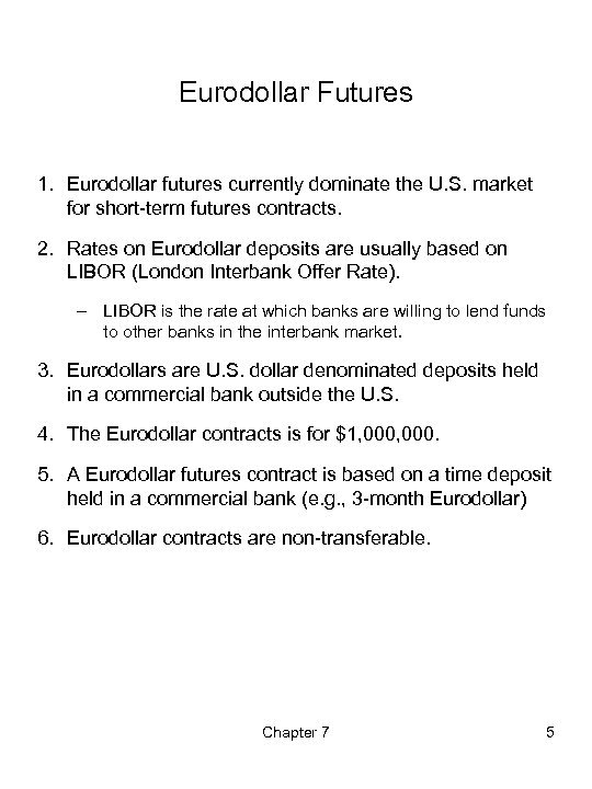 Eurodollar Futures 1. Eurodollar futures currently dominate the U. S. market for short-term futures