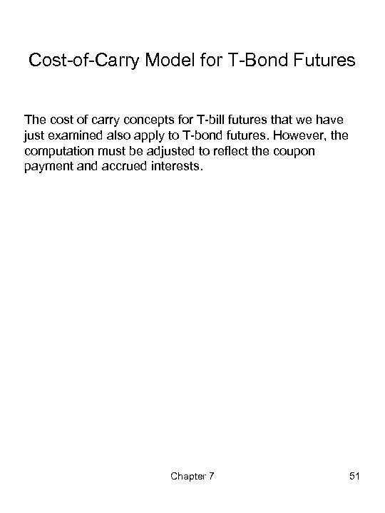 Cost-of-Carry Model for T-Bond Futures The cost of carry concepts for T-bill futures that