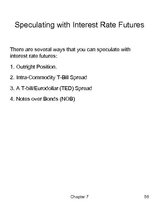 Speculating with Interest Rate Futures There are several ways that you can speculate with