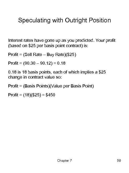 Speculating with Outright Position Interest rates have gone up as you predicted. Your profit