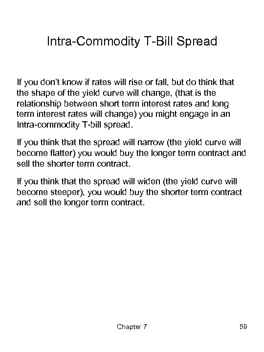 Intra-Commodity T-Bill Spread If you don’t know if rates will rise or fall, but