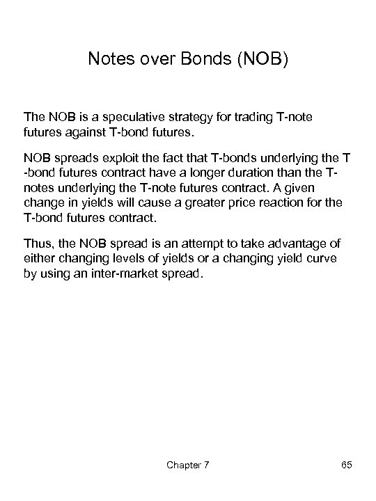 Notes over Bonds (NOB) The NOB is a speculative strategy for trading T-note futures