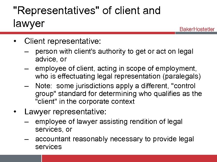 "Representatives" of client and lawyer • Client representative: – person with client's authority to