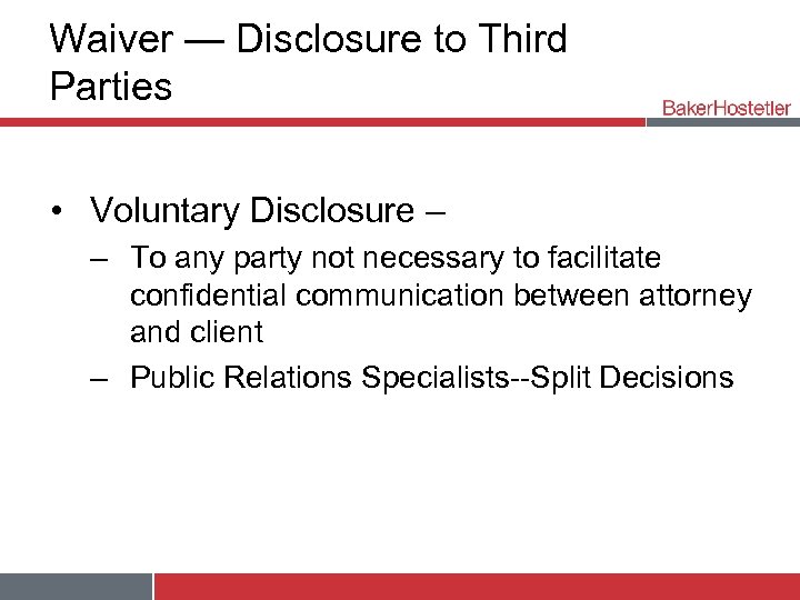 Waiver — Disclosure to Third Parties • Voluntary Disclosure – – To any party