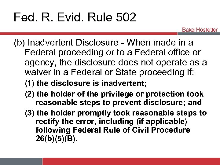 Fed. R. Evid. Rule 502 (b) Inadvertent Disclosure - When made in a Federal