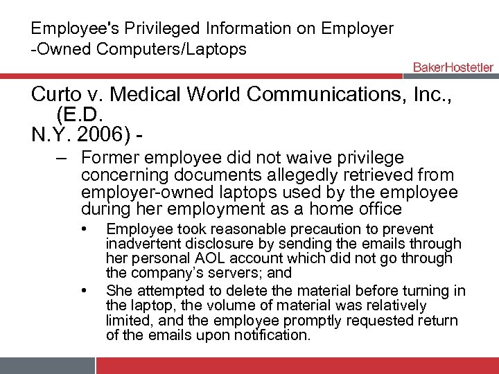 Employee's Privileged Information on Employer -Owned Computers/Laptops Curto v. Medical World Communications, Inc. ,