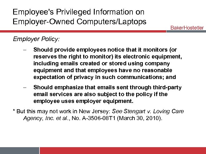 Employee's Privileged Information on Employer-Owned Computers/Laptops Employer Policy: – Should provide employees notice that
