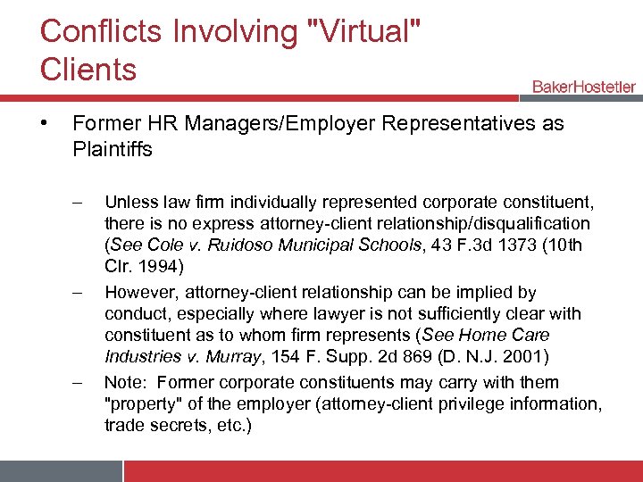 Conflicts Involving "Virtual" Clients • Former HR Managers/Employer Representatives as Plaintiffs – – –