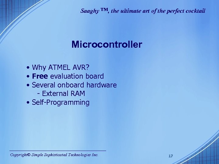 Saaghy ™, the ultimate art of the perfect cocktail Microcontroller • Why ATMEL AVR?