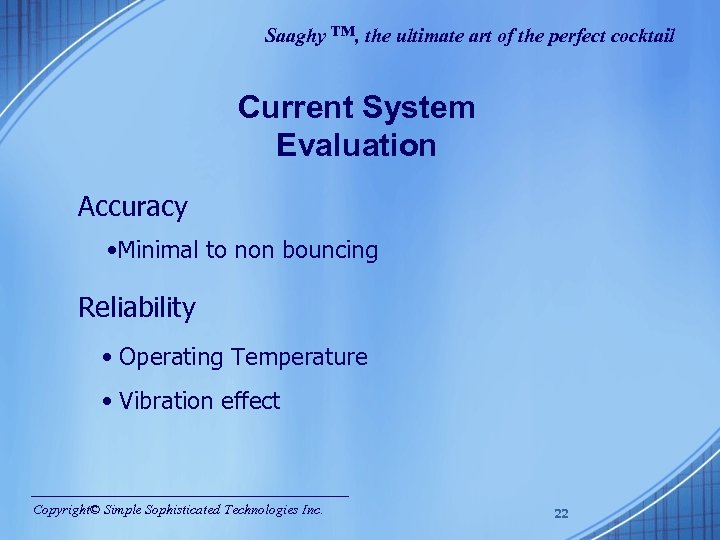 Saaghy ™, the ultimate art of the perfect cocktail Current System Evaluation Accuracy •