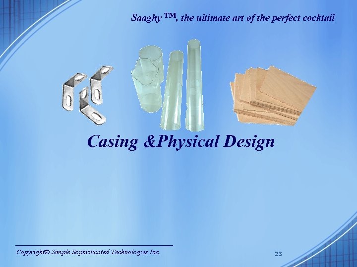 Saaghy ™, the ultimate art of the perfect cocktail Casing &Physical Design Copyright© Simple