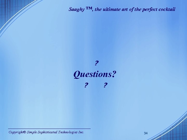 Saaghy ™, the ultimate art of the perfect cocktail ? Questions? ? Copyright© Simple