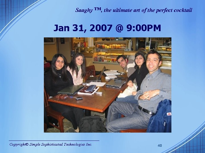 Saaghy ™, the ultimate art of the perfect cocktail Jan 31, 2007 @ 9: