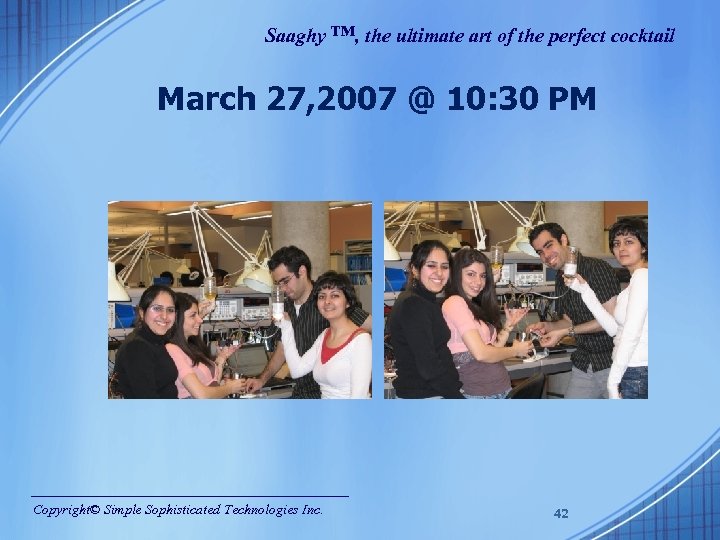 Saaghy ™, the ultimate art of the perfect cocktail March 27, 2007 @ 10: