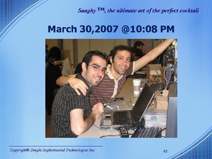 Saaghy ™, the ultimate art of the perfect cocktail March 30, 2007 @10: 08