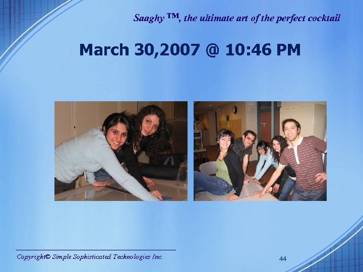 Saaghy ™, the ultimate art of the perfect cocktail March 30, 2007 @ 10: