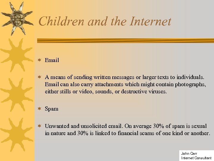 Children and the Internet ¬ Email ¬ A means of sending written messages or