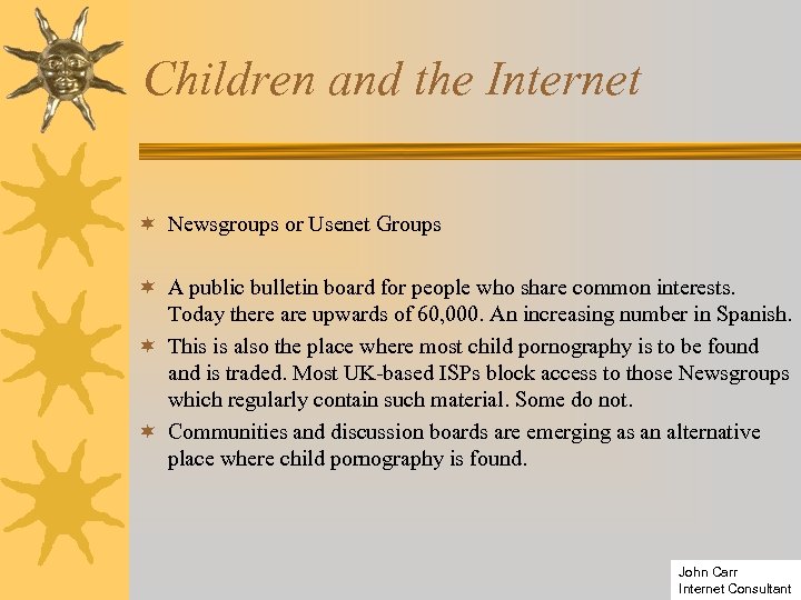 Children and the Internet ¬ Newsgroups or Usenet Groups ¬ A public bulletin board
