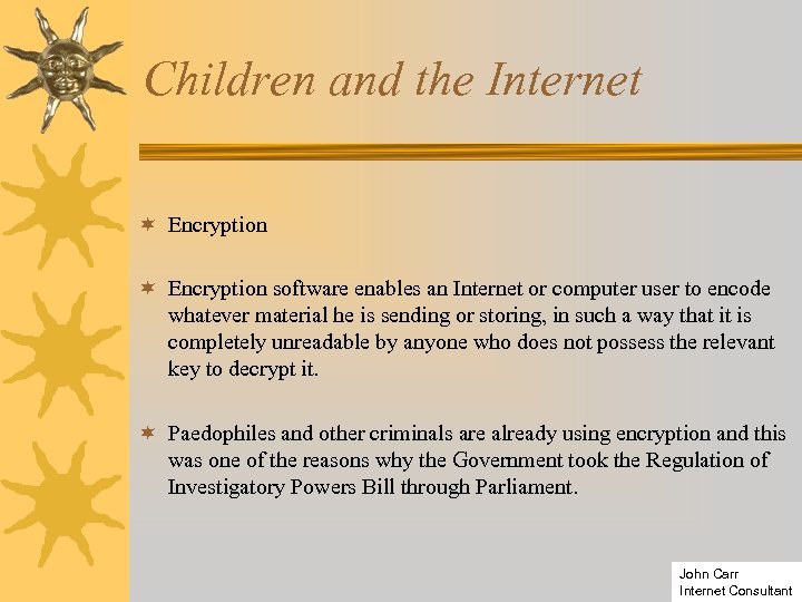 Children and the Internet ¬ Encryption software enables an Internet or computer user to