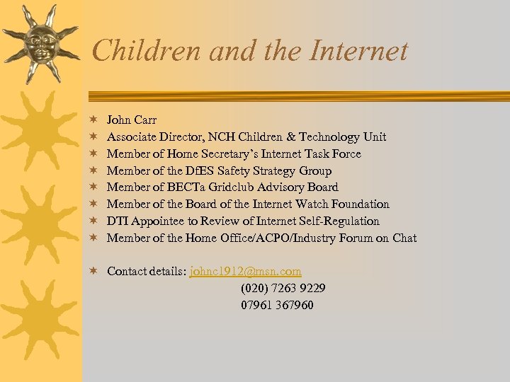 Children and the Internet ¬ ¬ ¬ ¬ John Carr Associate Director, NCH Children