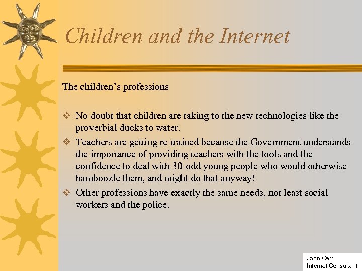 Children and the Internet The children’s professions v No doubt that children are taking
