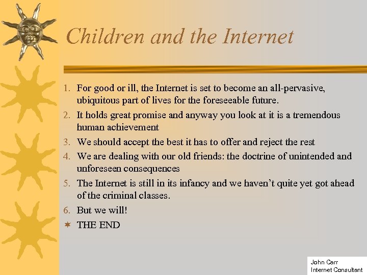 Children and the Internet 1. For good or ill, the Internet is set to