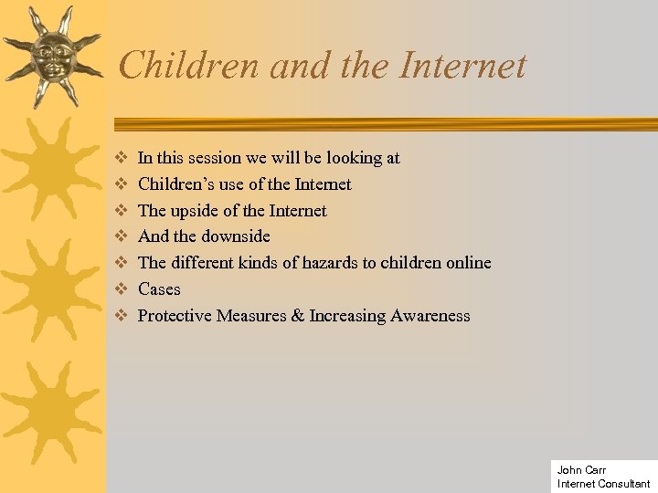 Children and the Internet v v v v In this session we will be