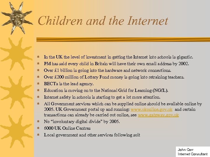 Children and the Internet In the UK the level of investment in getting the
