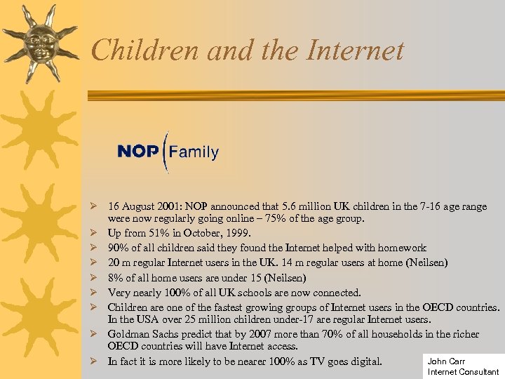 Children and the Internet Ø 16 August 2001: NOP announced that 5. 6 million
