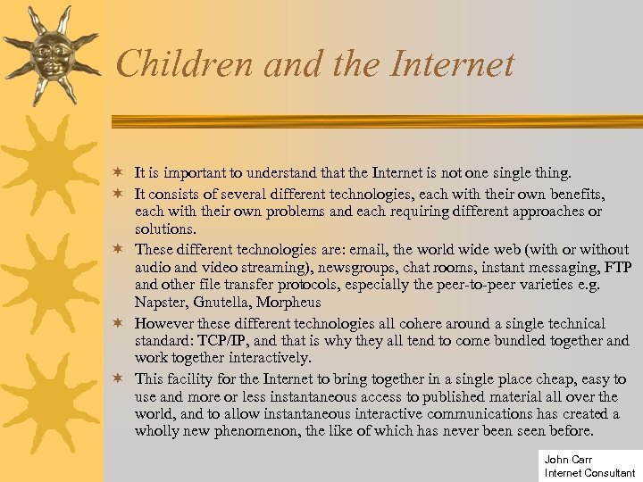 Children and the Internet ¬ It is important to understand that the Internet is