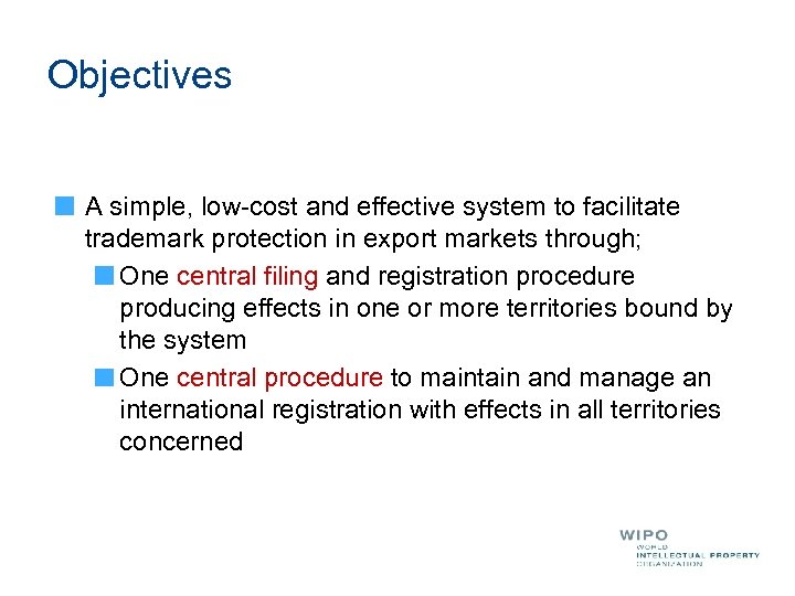 Objectives A simple, low-cost and effective system to facilitate trademark protection in export markets