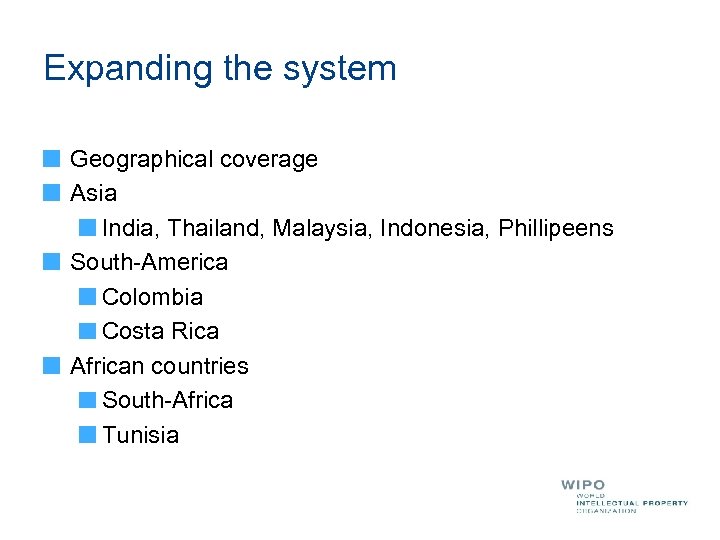 Expanding the system Geographical coverage Asia India, Thailand, Malaysia, Indonesia, Phillipeens South-America Colombia Costa