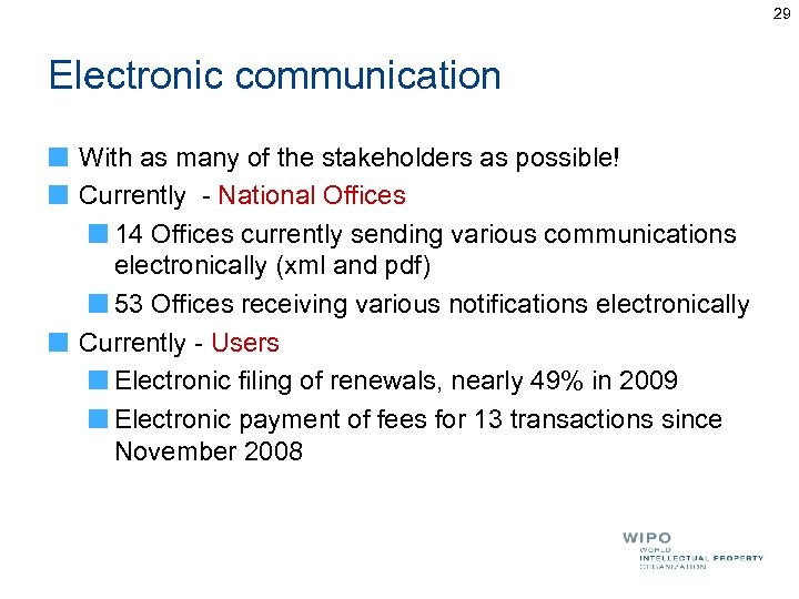 29 Electronic communication With as many of the stakeholders as possible! Currently - National