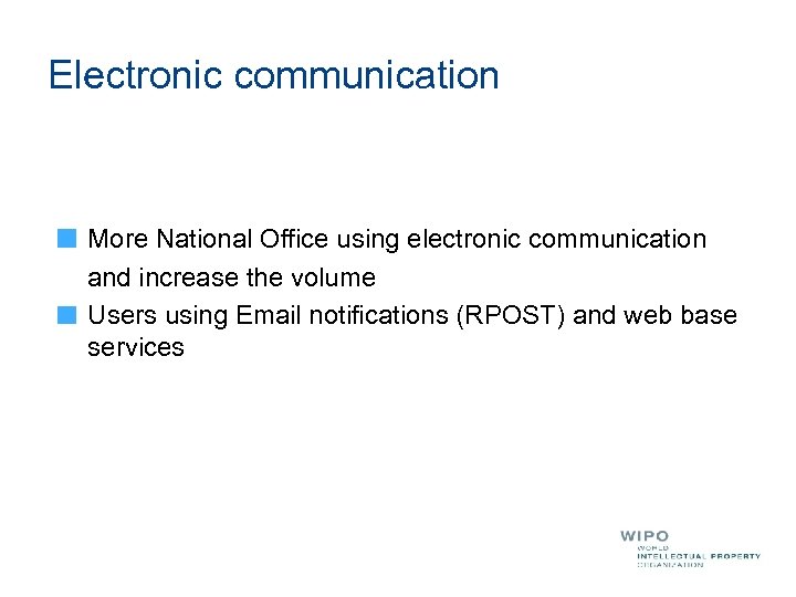Electronic communication More National Office using electronic communication and increase the volume Users using